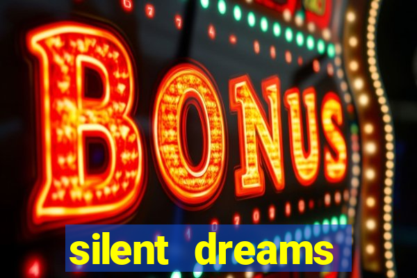 silent dreams reclame aqui